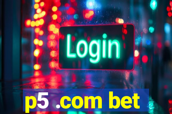 p5 .com bet